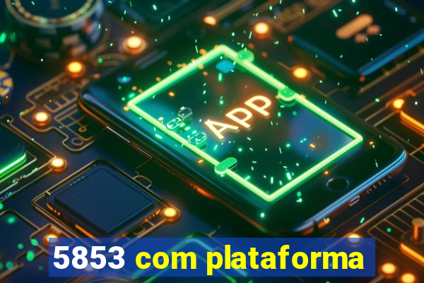 5853 com plataforma